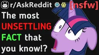 The Most UNSETTLING FACTS You KNOW!!? [NSFW] (Reddit | AskReddit | Top Posts & Comments)