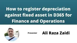 How to acquire fixed assets in D365 Finance and Operations Part 3  register depreciation