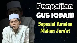 🔴 LIVE PENGAJIAN GUS IQDAM TERBARU, SEPESIAL AMALAN MALAM JUM'AT.