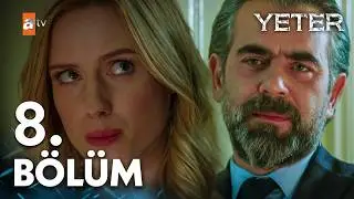 Yeter 8. Bölüm