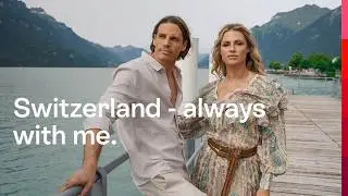 Switzerland - always with me: Michelle Hunziker and Yann Sommer | Switzerland Tourism