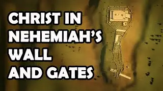 Christ in Nehemiah Wall and Gates