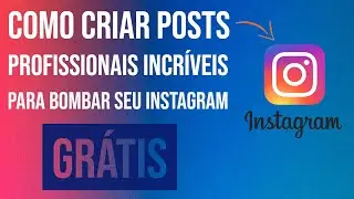 Como Criar Posts Profissionais fácil e Grátis Para o Instagram e as outras Redes sociais