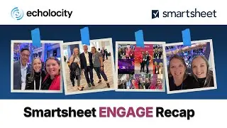 Smartsheet Engage Highlights from 2024 User Conference : Recap Feature Announcements by Echolocity