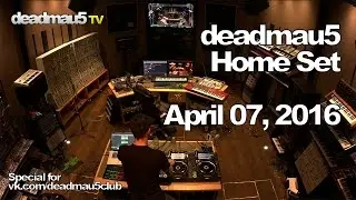 Deadmau5 @ Home Set - April 07, 2016 [04/07/2016]
