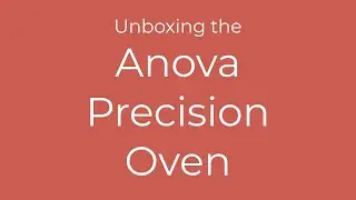 Unboxing the Anova Precision Oven
