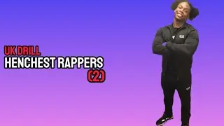UK DRILL: HENCHEST RAPPERS (2)