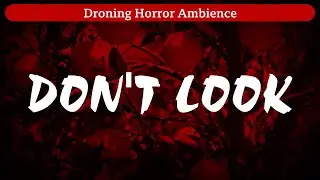 Don't Look | Tobical Studios (Droning Horror Ambience)