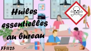 🍵 Huiles essentielles en open space ? Légal ? Dangereux ? - FF#25
