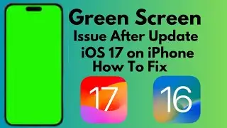 How To Fix iPhone Green Screen issue After iOS 17 update (2023)
