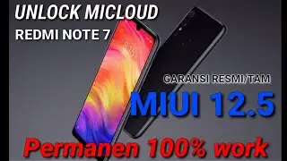 UNLOCK MICLOUD+BYPASS FRP REDMI NOTE 7 MIUI 12.5 GARANSI TAM