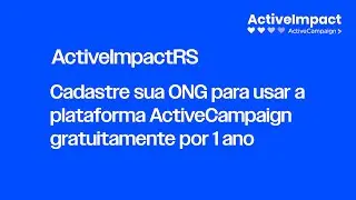 ActiveCampaign: Cadastre sua ONG para usar a plataforma gratuitamente por 1 ano