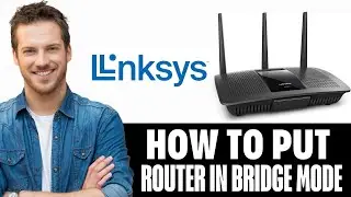 How To Put Linksys Router In Bridge Mode (2025)