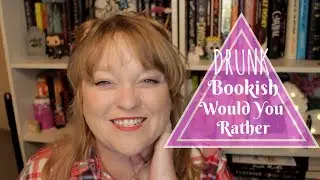 DRUNK Bookish Would You Rather | This Unicorn Reads