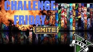SMITE THE CHALLENGE!  Challenge Friday in Smite (and also GTA?)
