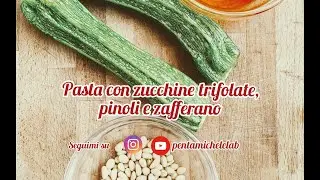 Pasta con zucchine trifolate, zafferano e pinoli