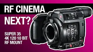 Canon RF Cinema Camera for $4500? 4K,120p, 10 bit | Rumor