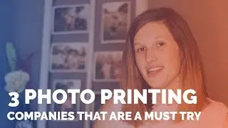 3 Photo Printing Companies That Are A Must Try