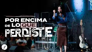 ¡POR ENCIMA DE LO QUE PERDISTE! - Pastora Yesenia Then