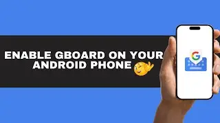 How to Download and Set Up Gboard on Android📲 – Step-by-Step Guide!