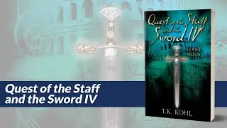 Self-publishing author T.K. Kohl’s Book Video for “Quest of the Staff and the Sword IV”.