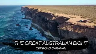 THE GREAT AUSTRALIAN BIGHT | NULLARBOR | TRAVELLING AUSTRALIA | OFF ROAD CARAVAN | RELOCATION