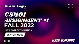 CS401 Assignment 1 Solution Fall 2022 with Solution by 