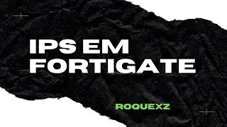 Aprenda sobre IPS - FortiGate Iniciante