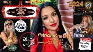 Special guest "Queen of Ash" Patricia Khalaf, Owner & CEO, Casa Aficionado,LLC joins us!