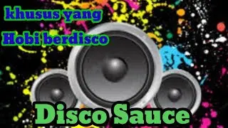 Disco sauce ( bikin kaki ikut bergoyang)@blackeast