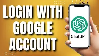 How To Login ChatGPT With Google Account (EASY WAY)
