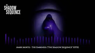Mark Mortis - The Darkness ("The Shadow Sequence" SDTK)