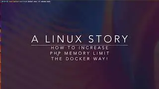 A Linux Story: Increase PHP Memory Limit the Docker Way