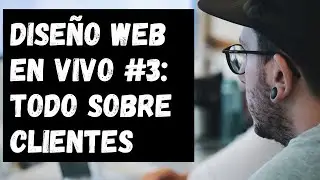 Diseño Web en Vivo #3: Todo sobre clientes