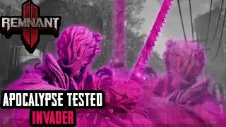 Remnant 2 Apocalypse Tested: Invader