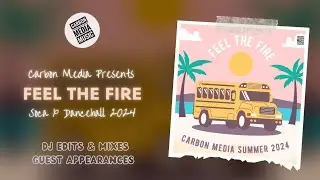 Carbon Media Presents - Feel The Fire Summer 2024