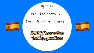 #46 Let's practice asking questions  || Spanish for beginners fast learning course