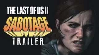 TLOU2 Sabotage Trailer