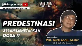 PREDESTINASI -  Allah Menetapkan DOSA ?! (Pdt. Budi Asali, M.Div)