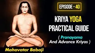 Kriya Yoga Techniques by Mahavatar Babaji || Episode - 40 || HINDUISM SPIRITUAL MOTIVATION