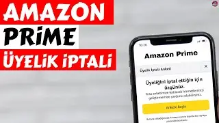 Amazon Prime İptal Etme 2024 | Amazon Prime Üyelik İptali Nasıl Yapılır? Mobil