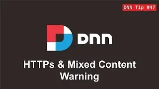 47. HTTPs and Mixed Content Warnings - DNN Tip of The Week