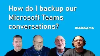 #M365AMA How do I backup our Microsoft Teams conversations?