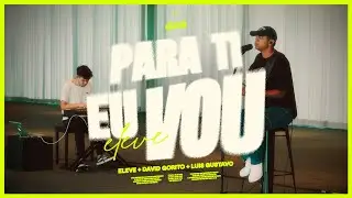 Para Ti Eu Vou | Eleve Sessions - David Gorito Ep.01