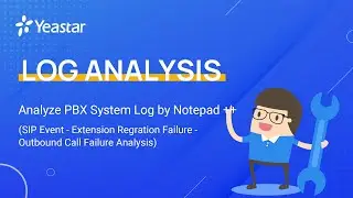 Analyze PBX System Log by Notepad++ (SIP Event/Extension Registration Failure/Outbound Call Failure)