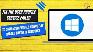 How to Fix The User Profile Service Failed to Sign User Profile Cannot be Loaded Error in Windows 11