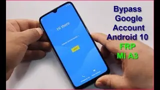XIAOMI MI A3 FRP Bypass Google Account Without PC Android 10