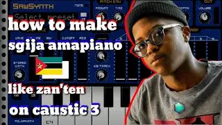 How to make [sgija amapiano] like [zanten] on [caustic 3] for beginners/bique amapiano