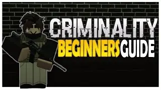 The Complete Criminality Beginners / Starter Guide | Criminality
