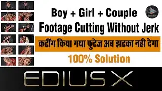 FOOTAGE CUTTING WITHOUT JERK || GIRL BOY COUPLE WITHOUT JERK FOOTAGE CUTTING || EDIUS POINT